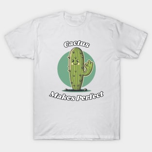 Cactus Makes Perfect T-Shirt